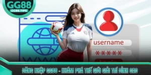 Hướng Dẫn GG88 - Các Bước Làm Quen Dành Cho Tân Thủ 2026