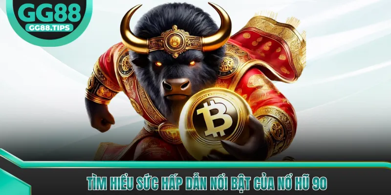 Nổ Hũ 90 - Trải Nghiệm Quay Hũ Nhận Thưởng 2026