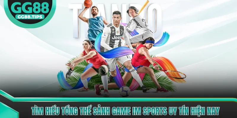 IM Sports - Nền Tảng Game Thể Thao Hấp Dẫn 2026